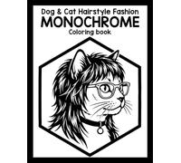 Dog and Cat Hairstyle Monochrome: A Unique Collection of Dogs and Cats Coloring Book with Retro Hairstyles Artistic Illustrations and Bold Silhouettes For adults, kids, and all ages