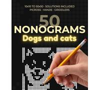 Dog and Cat Nonograms: Logic puzzles of dogs and cats | 50 puzzles | 10x10 to 50x50 | Solutions included | 8.5 x 10 inches | Picross, Hanjie, Griddlers