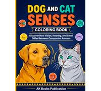 Dog and Cat Senses Coloring Book: Discover How Vision, Hearing, and Smell Differ Between Companion Animals: An Educational Science Activity Book for Pet Lovers and Homeschool Students