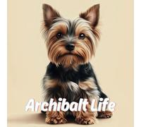 Dog Archibalt Life Coloring Book for Kids: 50 images, Kids Coloring Pages, Relief Activity, Relaxing, Gift for Kids , 4+ (Coloring Book for Boys and Girls, Age 6,7,8,9)