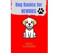Dog Basics For Newbies (ebook)