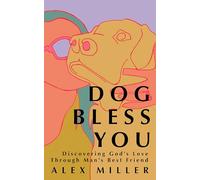 Dog Bless You: Discovering God’s Love Through Man’s Best Friend
