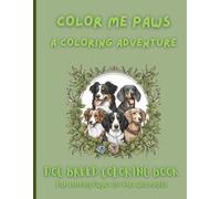 Dog Breed Coloring Book: Color Me Paws: Fun and Easy Dog Coloring Pages for Ages 6-60 | Cute Dog Designs for Dog Lovers (Animals Coloring Books for All Ages)