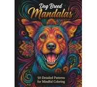 Dog Breed Mandalas: 50 Detailed Patterns for Mindful Coloring (Mindful Mandalas Series)