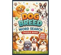 Dog Breed Word Search Puzzle Book for All Ages: 55 Relaxing Word Search Puzzles With 495 Unique Dog Breed and Dog-Related Words for Stress Relief | ... Gift for Dog Lovers, Kids and Dog Enthusiasts