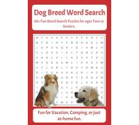 Dog Breed Word Search Puzzles: 50+ Word Search Puzzles featuring Dog Breeds. Fun for teen, adults, and seniors. Solutions included.