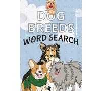 Dog Breed Word Search: Word Searches with Easy to Read Print all About Dog Breeds | 6x9 inches, 110 pages | 50+ Puzzles ... Calming Free Time Activity, Dog Breed Puzzle Word Search