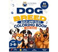 Dog Breeds: Bold and Easy Coloring Book for Kids: 40 Adorable Dog Breed Coloring Pages with Thick Bold Lines, Large Easy Designs, and Simple Fun Illustrations for Young Children Ages 3-8
