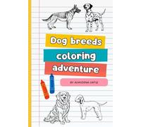 Dog breeds coloring adventure (Realistic coloring books)