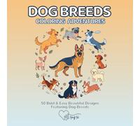 Dog Breeds Coloring Adventures: 50 Beautiful Designs Featuring Dog Breeds - Perfect Gift for Kids and Adults