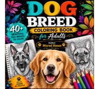 Dog Breeds Coloring Book: 40+ Dog Coloring Pages (For Dog Lovers of All Ages) (Color your pet!)