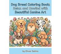 Dog Breeds Coloring Book for Adults: Relaxing Illustrations of Popular Pups for Stress Relief: Intricate and Simple Illustrations for All Ages - ... Dog Lovers and Creative Coloring Enthusiasts