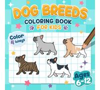 Dog Breeds Coloring Book for Kids: 52 Popular Dogs to Color - Help Kids Ages 6-12 Learn Breeds and Create Their Own Colorful Designs