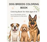 Dog Breeds Coloring Book for Kids Ages 8-12: Realistic & Fun Dog Designs | Realistic Animal Coloring Series (Realistic Animal Coloring Books for Kids)