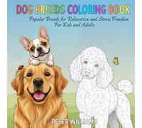 DOG BREEDS COLORING BOOK: Popular Breeds for Relaxation and Stress Freedom For kids and Adults: Bold and easy coloring book
