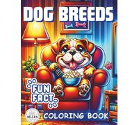 Dog Breeds Coloring Book with Fun Facts: 40 Unique Pages with Cute Dogs, Educational Facts, and Fun Learning for Kids and Adults, Dog Lovers (Bella's Bold & Easy Coloring Book)