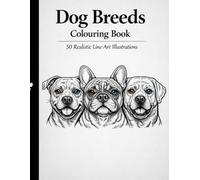 Dog Breeds Colouring Book: 50 Realistic Line Art Illustrations for Adults and Dog Lovers