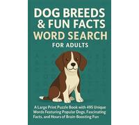 Dog Breeds & Fun Facts Word Search for Adults: Easy to Read Print Puzzle Book with 495 Unique Words Featuring Popular Dogs, Fascinating Facts, and ... 112 Pages | 50+ Puzzles, Fun Gift for All