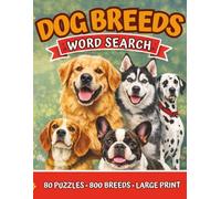 Dog Breeds Word Search: 80 Fun Puzzles with 800 Dog Breed Words | Large Print 15×15 Grids | Brain-Boosting Puzzle Book for Dog Lovers, Teens, Adults & Seniors