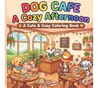 Dog Cafe: A Cozy Afternoon: A Cute & Cozy Coloring Book for Kids 3+ with 50 Big Bold Pages of Corgis, Puppies, Coffee, Pastries and More