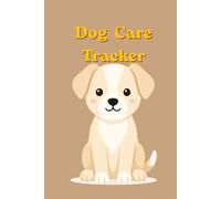 Dog Care Tracker: Track Your Dog’s Health, Weight, Medication, and Daily Habits