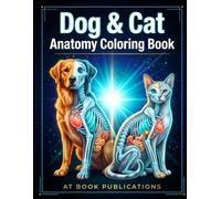 Dog & Cat Anatomy Coloring Book: Self-Test Canine & Feline Physiology Color Workbook for Veterinary Students, Pet Lovers & Adults