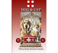 Dog & Cat First Aid at Home: Essential Emergency Care Guide for Pet Owners - Recognize Symptoms, Respond Fast, and Save Lives When Every Second Counts (Sweet Pet)