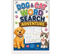 Dog & Cat Word Search Adventure: A Fun Hidden Word Puzzle Book for Kids, Teens & Adults Featuring Dogs, Cats, Pets, and Brain-Boosting Challenges