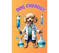 DOG CHEMIST: ANIMALS OF THE WORLD, Positive Affirmation, Motivational and Inspirational Notebook, Animal Notebook, Birthday Gifts, Motivational Gifts, Notebook Gifts, Anniversary Gifts, For All...