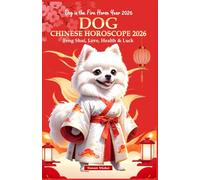 Dog Chinese Horoscope 2026: Feng Shui, Love, Health & Luck (Dog in the Fire Horse Year 2026) (Chinese Horoscopes 2026: The Year of the Fire Horse)
