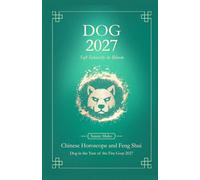 Dog Chinese Horoscope 2027 and Feng Shui: Chinese Astrology Forecast 2027 for Dog in the Goat Year