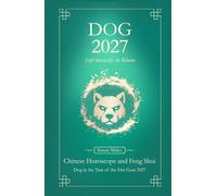 Dog Chinese Horoscope 2027 and Feng Shui: Chinese Astrology Forecast 2027 for Dog in the Goat Year
