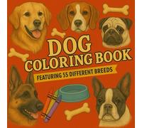 Dog Coloring Book: Featuring 55 Different Breeds