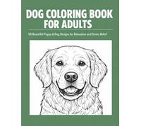 Dog Coloring Book for Adults: 50 Beautiful Puppy & Dog Designs for Relaxation and Stress Relief