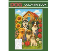 Dog Coloring Book for Adults, Seniors, and Children: 41 Relaxing Pages of Dog Breeds with Flowers in Beautiful Scenes