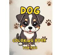 DOG COLORING BOOK FOR KIDS: 24 Cute Dog Illustrations for Boys and Girls Ages 4-8 | Fun Activity Book with Single-Sided Pages to Prevent Bleed-Through