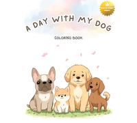 Dog Coloring Book for Kids Ages 3-8: Cute and Simple Dog Scenes for Toddlers and Preschoolers: Fun Coloring Pages Featuring Popular Dog Breeds in Everyday Life - Perfect for Boys and Girls