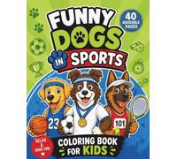 Dog Coloring Book for Kids Ages 3-8: Sports & Activities: 40 Cute Dogs in Fun Sports | Large Print Bold & Easy Coloring Pages | Fun Activity Book for Boys & Girls