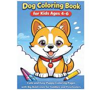 Dog Coloring Book for Kids Ages 4-6: Cute and Easy Puppy Coloring Pages with Big Bold Lines for Toddlers and Preschoolers (Happy Paws Coloring Series)