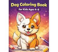 Dog Coloring Book for Kids Ages 4-8: Coloring Book for Kids Ages 4-8 | Cute Dog Puppys for Motor skills, creativity, and focus | while keeping kids ... Inches, 80 Pages (Happy Paws Coloring Series)