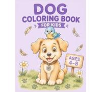 Dog Coloring Book for Kids Ages 4-8: Cute Puppy Coloring Pages for Boys and Girls, Fun and Easy Designs for Kids Who Love Dogs