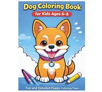 Dog Coloring Book for Kids Ages 6-8: Fun and Detailed Puppy Coloring Pages (Happy Paws Coloring Series)