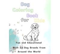 Dog Coloring Book for Kids: Fun and Educational With 22 Dog Breeds from Around the World