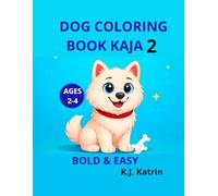 Dog Coloring Book : Kaja 2: Bold and Easy Coloring Pages for Kids Ages 2-4