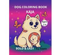 Dog Coloring Book : Kaja - Bold & Easy Ages 2-4: Big and Simple Pictures for Toddlers