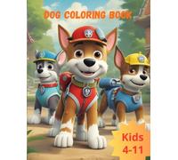 Dog Coloring Book: Paws of Fun: A Delightful Dog Coloring Book for Kids Ages 4-11 - Packed with Adorable Dog Illustrations and Creative Coloring Adventures to Spark Imagination! (Kids Coloring Books)
