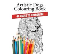 Dog Colouring Book - Artistic Style With 40 Full Pages: 40 full pages of artistic style dogs to colour in. Great for kids and adults alike