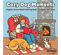 Dog Cozy Moments: Puppies Stress Relief Coloring book for Adults and Teens dog moments coloring book