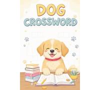 Dog Crossword: 120-Page 6×9 Puzzle Book with 50+ Engaging Dog-Themed Crosswords - Fun, Brain-Boosting & Gift-Ready for Dog Lovers! (Crossword Series)