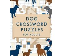 Dog Crossword Puzzles for Adults: Fun and Challenging large print Crosswords Featuring Dog Breeds, Training, and Canine Trivia